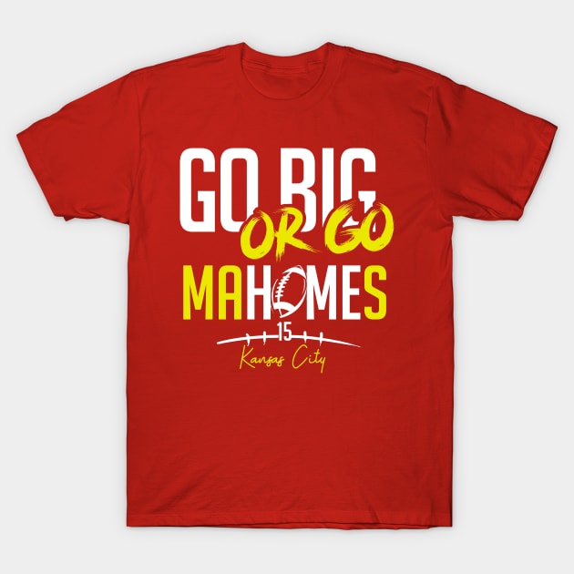 Go Big Or Go Home T-Shirt by Claessens_art